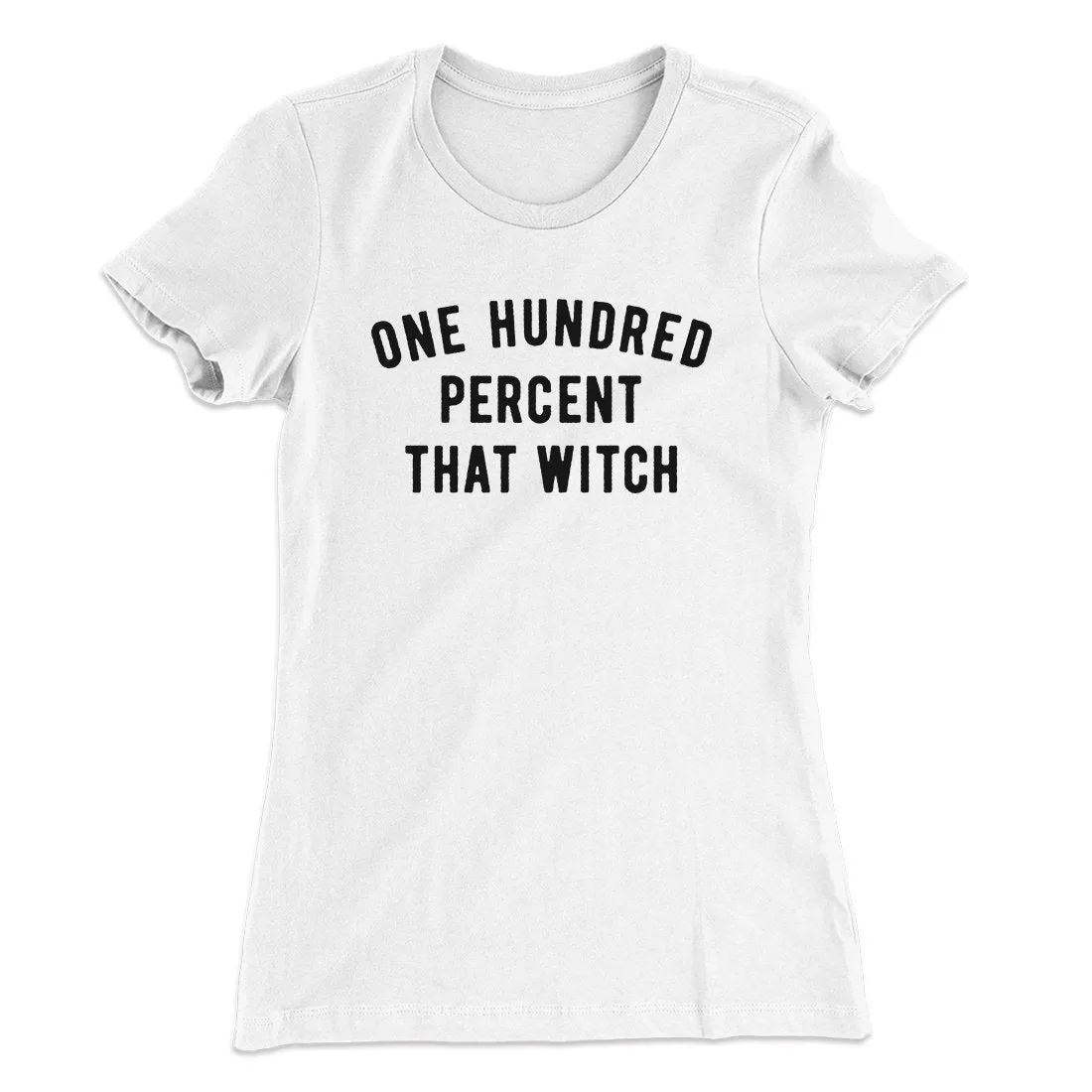 100% That Witch Women's T-Shirt