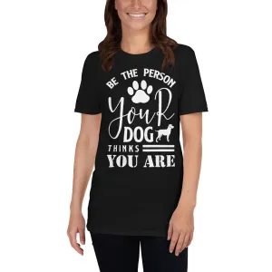 Be The Person Your Dog Thinks You Are T-shirt For Women in Black