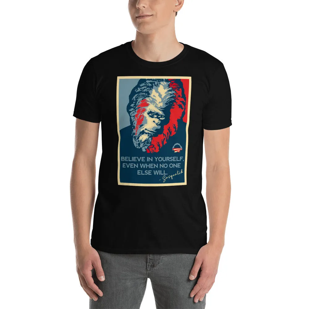 Believe In Yourself Inspirational Sasquote Men's T-Shirt