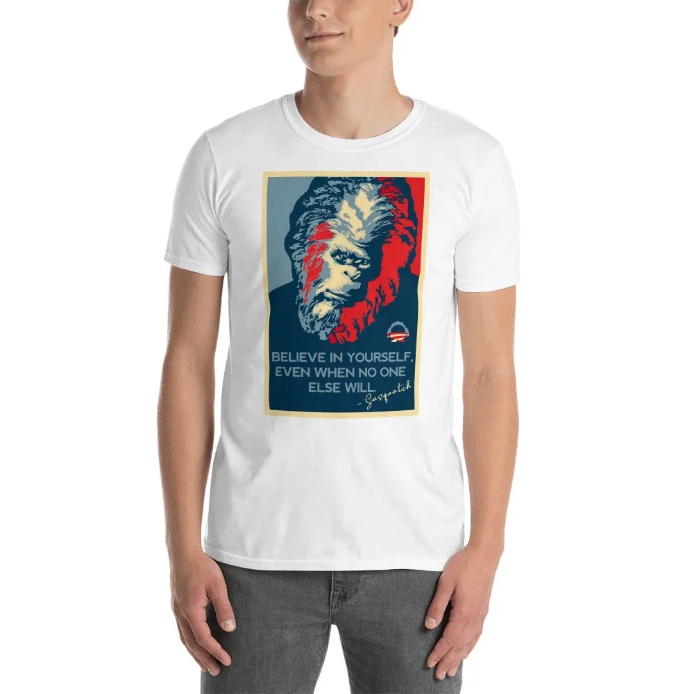 Believe In Yourself Inspirational Sasquote Men's T-Shirt