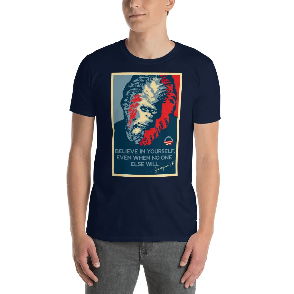 Believe In Yourself Inspirational Sasquote Men's T-Shirt
