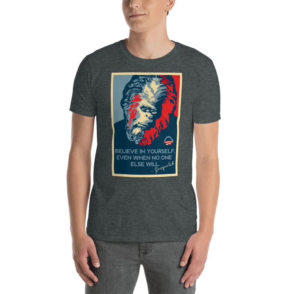 Believe In Yourself Inspirational Sasquote Men's T-Shirt