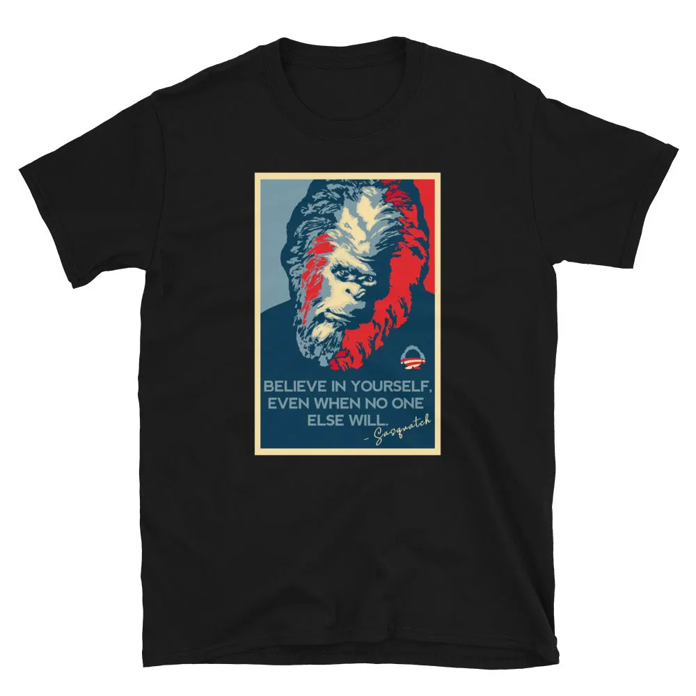 Believe In Yourself Inspirational Sasquote Men's T-Shirt