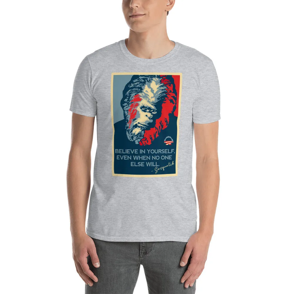 Believe In Yourself Inspirational Sasquote Men's T-Shirt