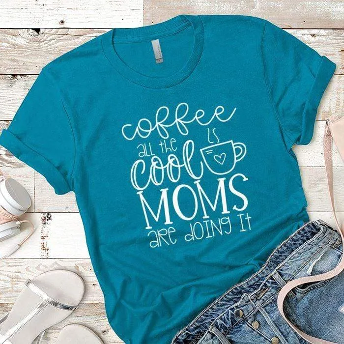 Coffee Cool Moms Premium Tees