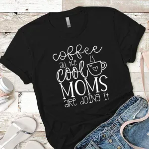 Coffee Cool Moms Premium Tees