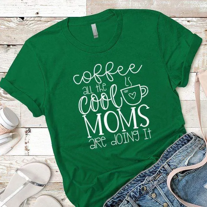 Coffee Cool Moms Premium Tees