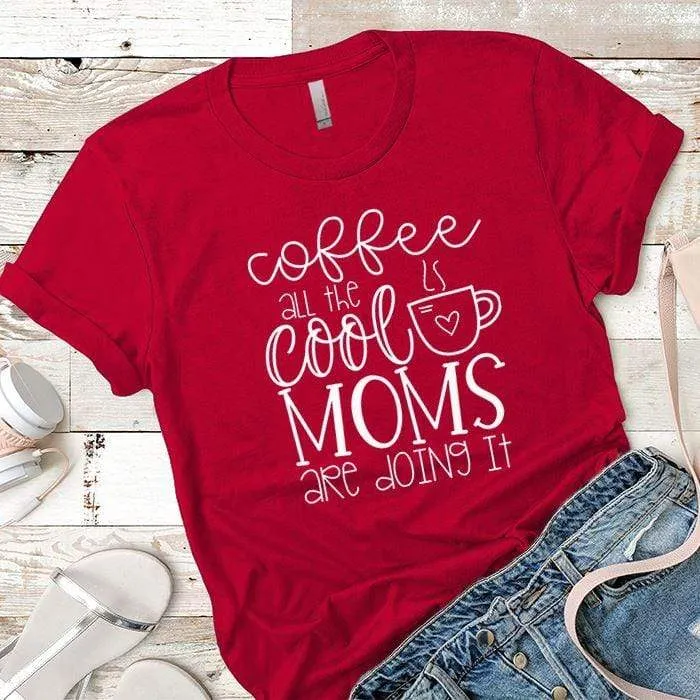 Coffee Cool Moms Premium Tees
