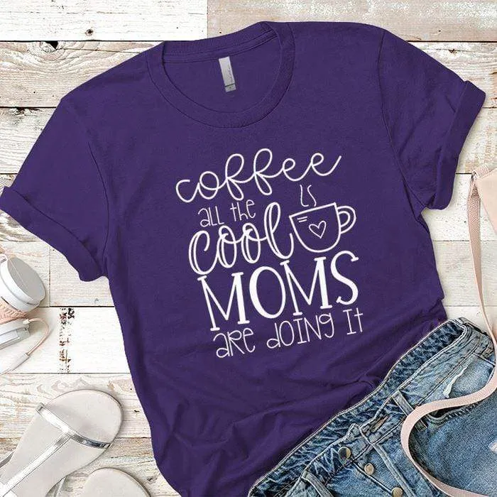 Coffee Cool Moms Premium Tees
