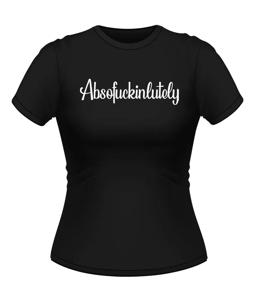 Funny 'Absofuckinlutely' Novelty Tshirt