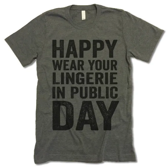 Happy Wear Your Lingerie in Public Day T-Shirt