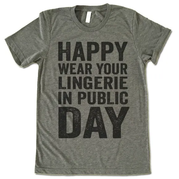 Happy Wear Your Lingerie in Public Day T-Shirt