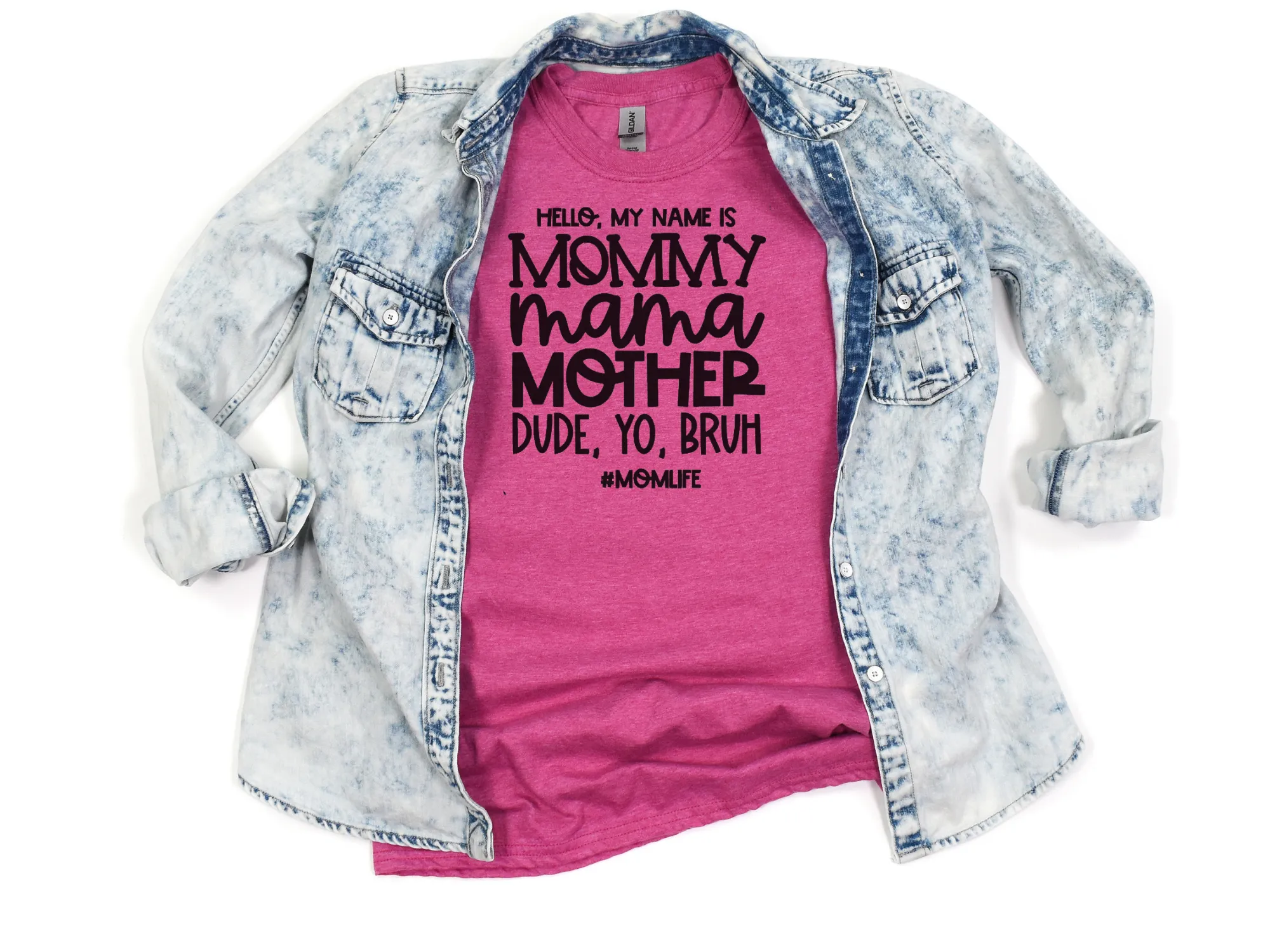 Hello, My Name Is Mommy, Mama, Mother, Dude, Yo Bruh #momlife T-Shirt
