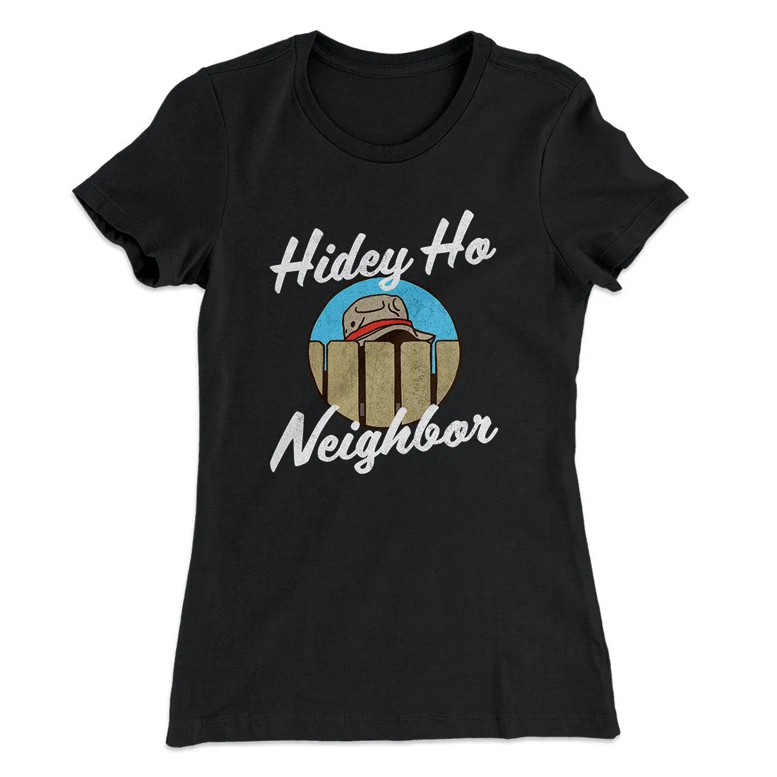 Hidey Ho Neighbor Women's T-Shirt