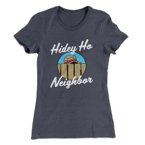 Hidey Ho Neighbor Women's T-Shirt