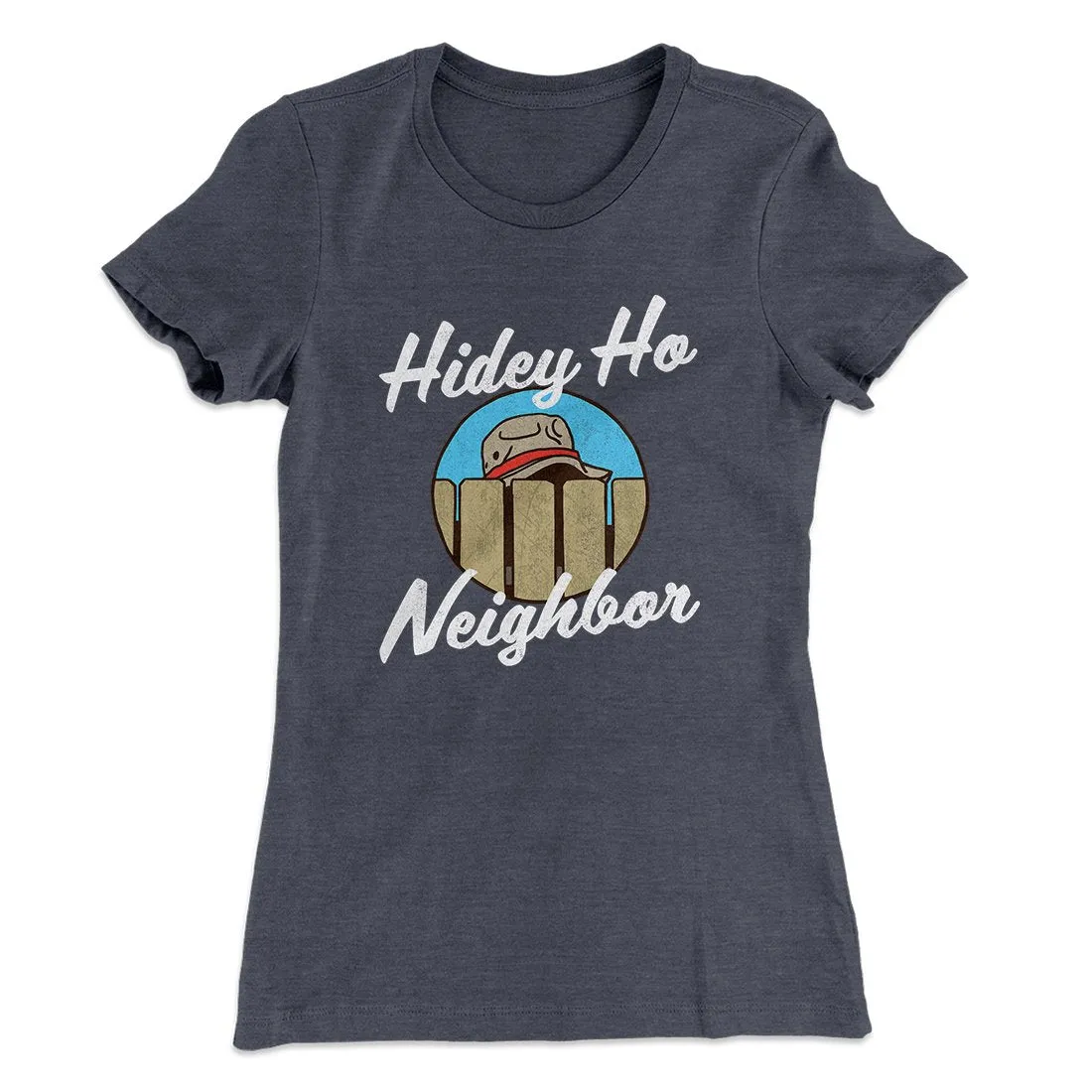 Hidey Ho Neighbor Women's T-Shirt