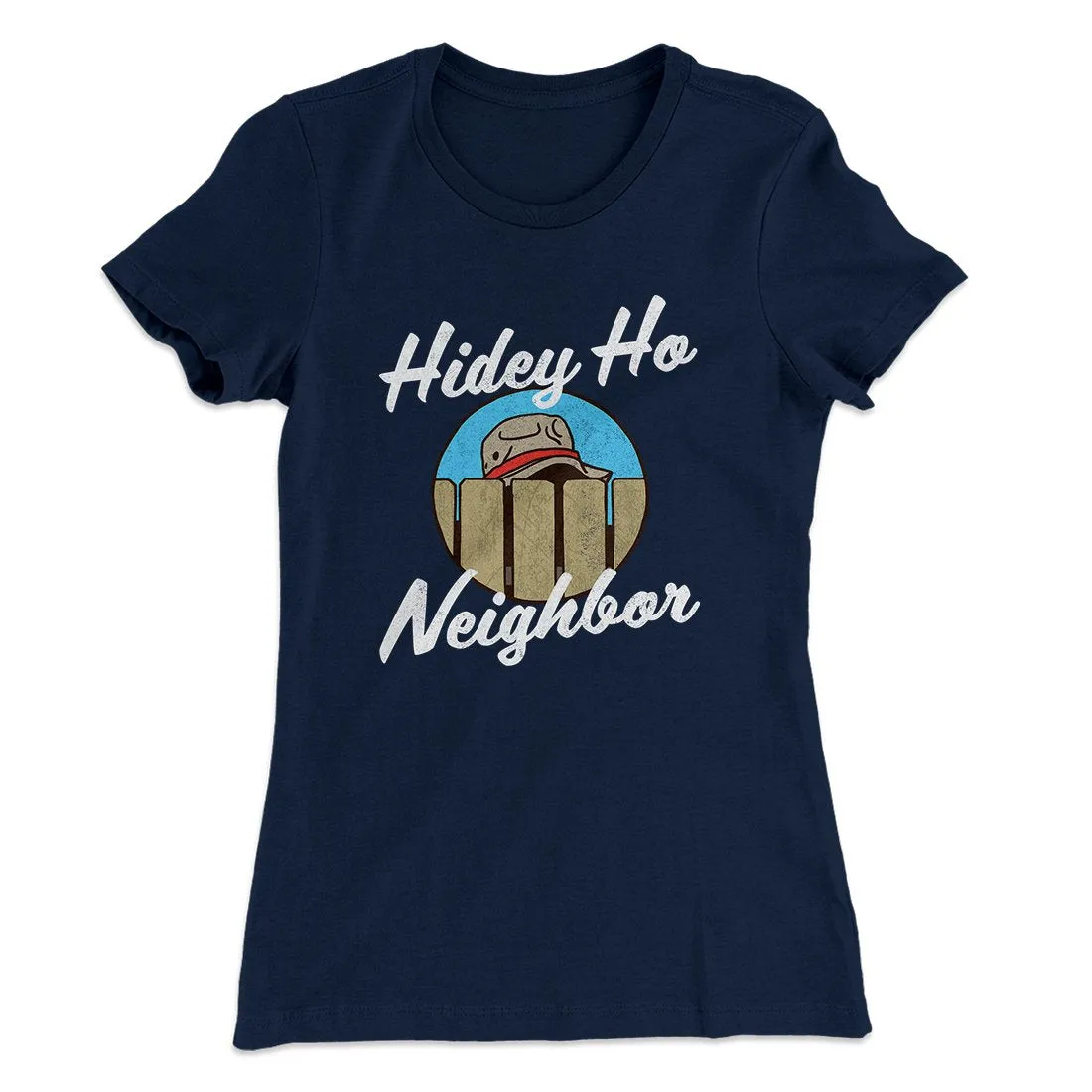Hidey Ho Neighbor Women's T-Shirt
