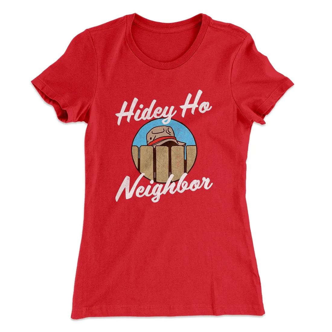 Hidey Ho Neighbor Women's T-Shirt
