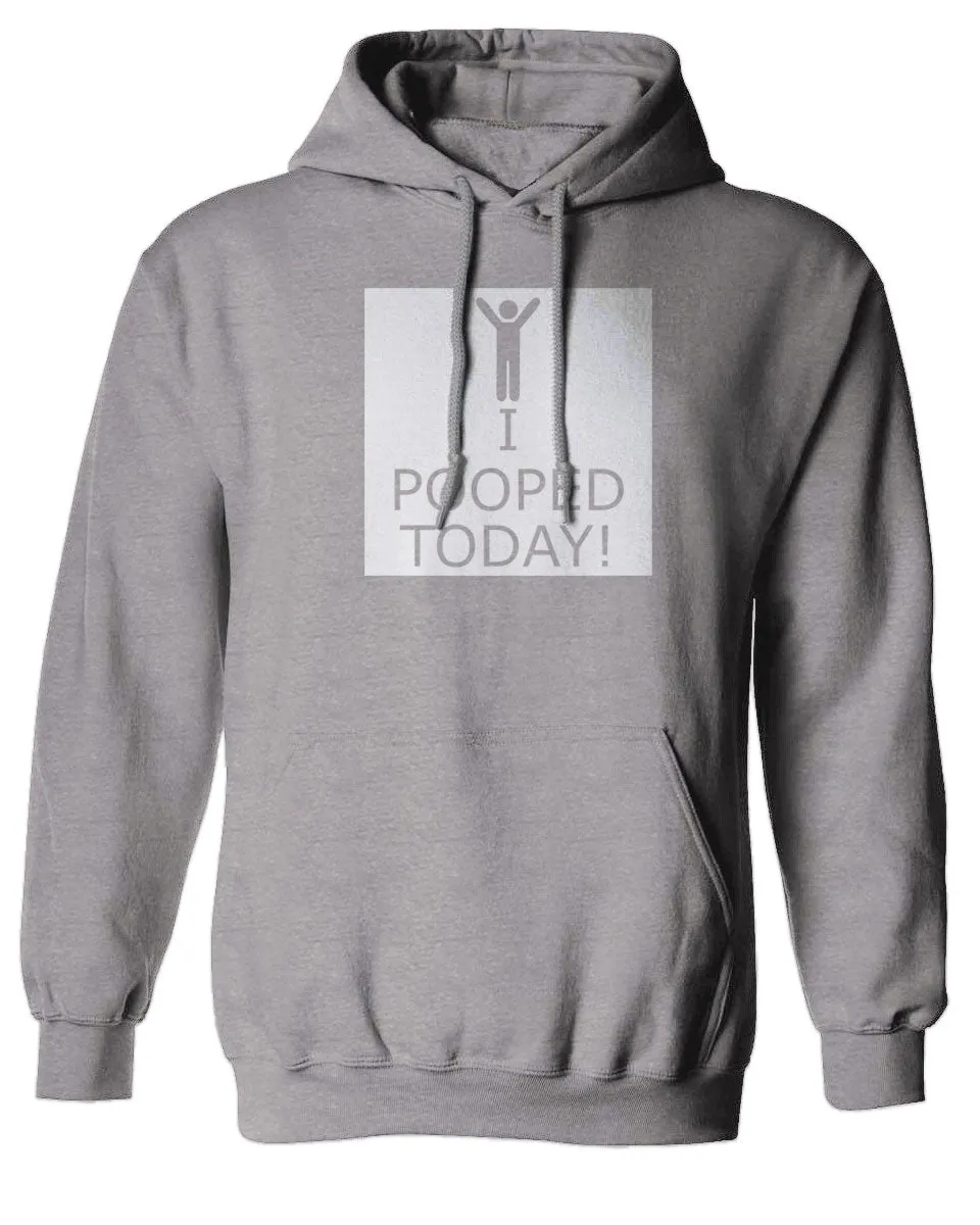 Hilarious Funny T Shirts I Pooped Today Sweatshirt Hoodie