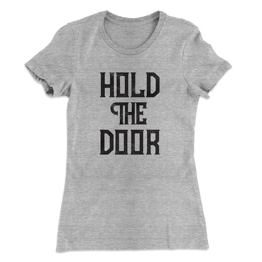 Hold The Door Women's T-Shirt