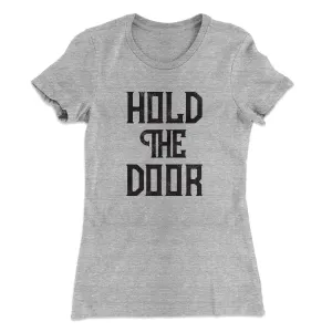Hold The Door Women's T-Shirt