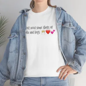 I just need some shots of tequila and hugs - Unisex Heavy Cotton Party Tee