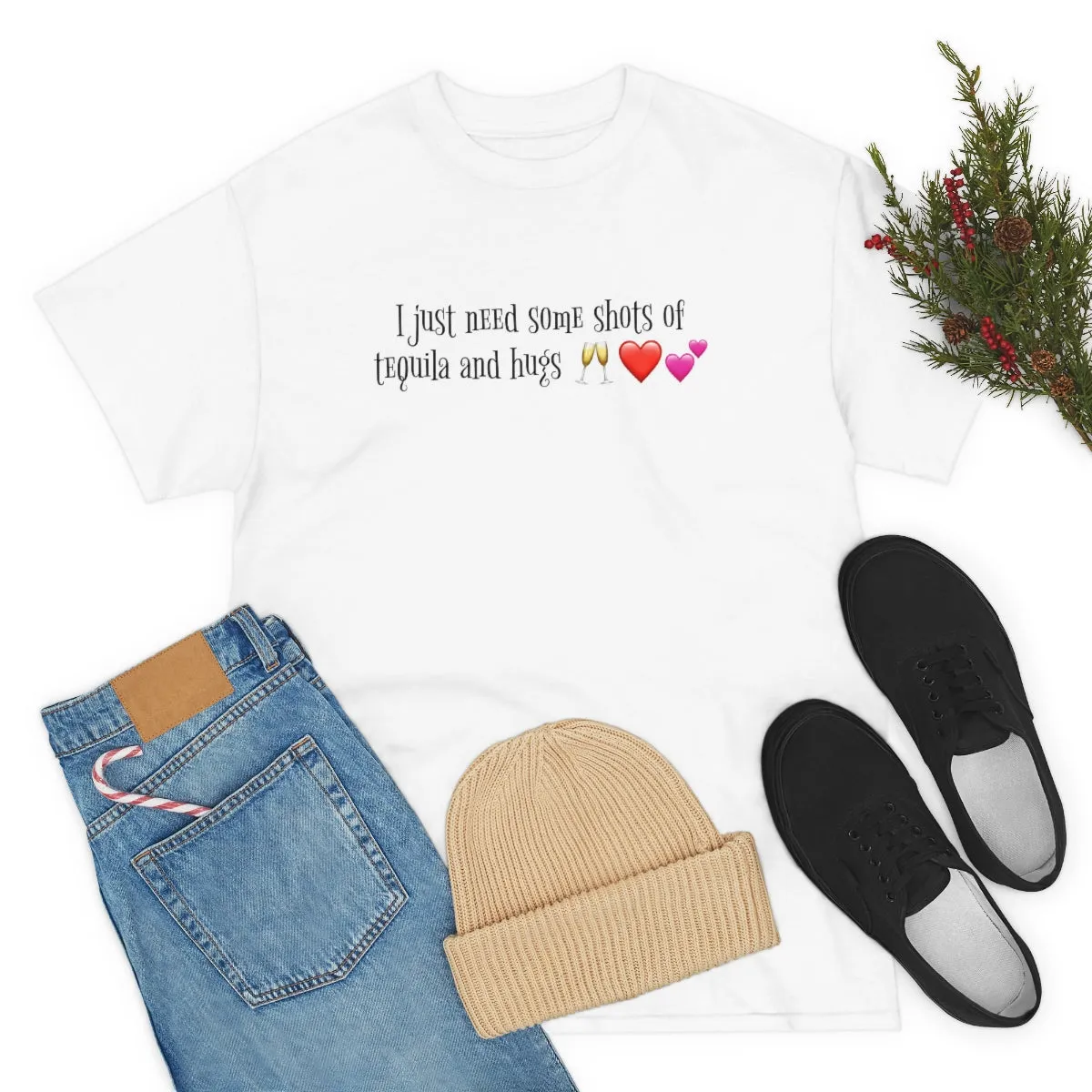 I just need some shots of tequila and hugs - Unisex Heavy Cotton Party Tee