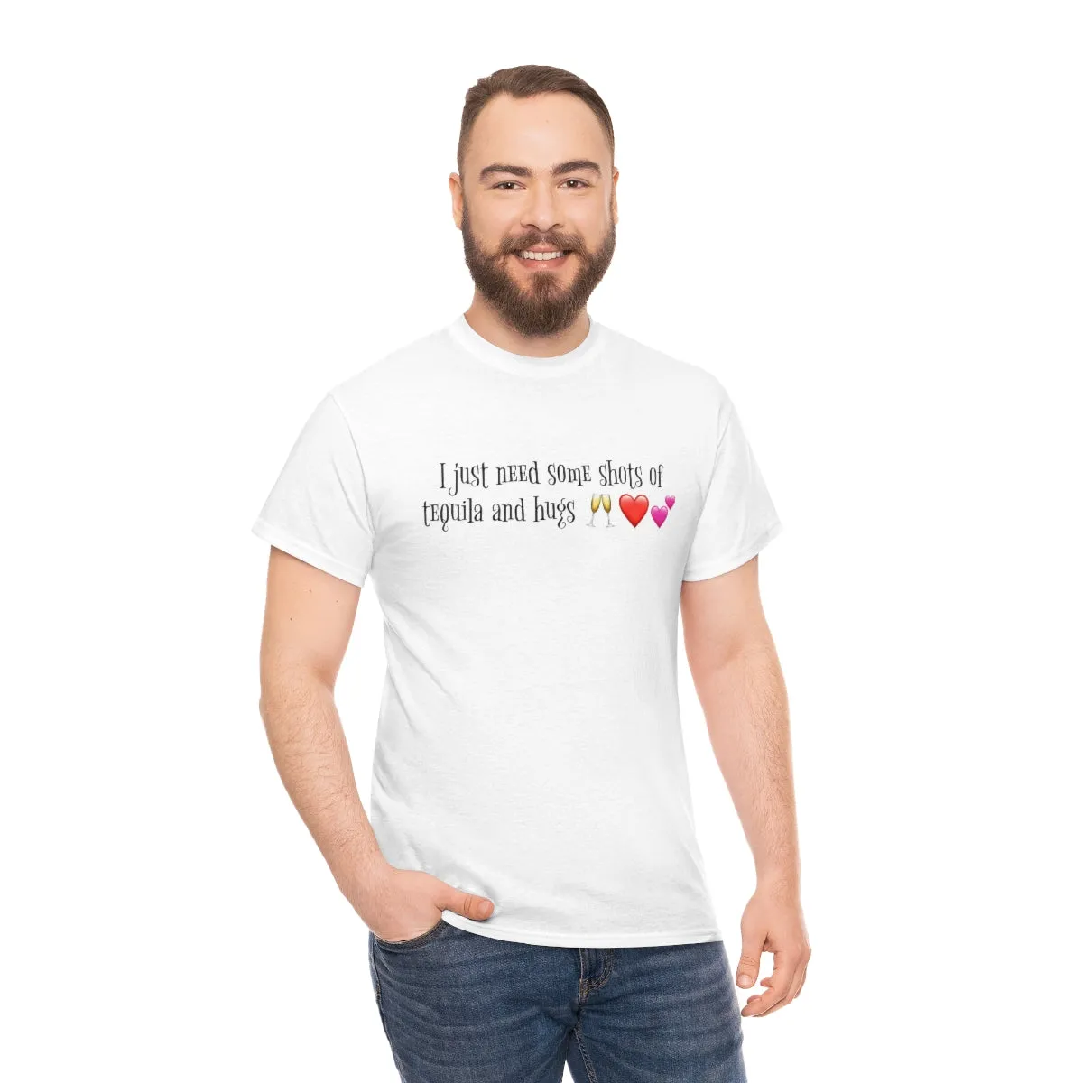 I just need some shots of tequila and hugs - Unisex Heavy Cotton Party Tee