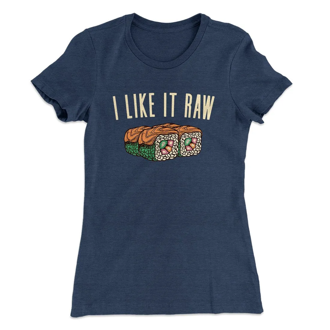 I Like It Raw Women's T-Shirt