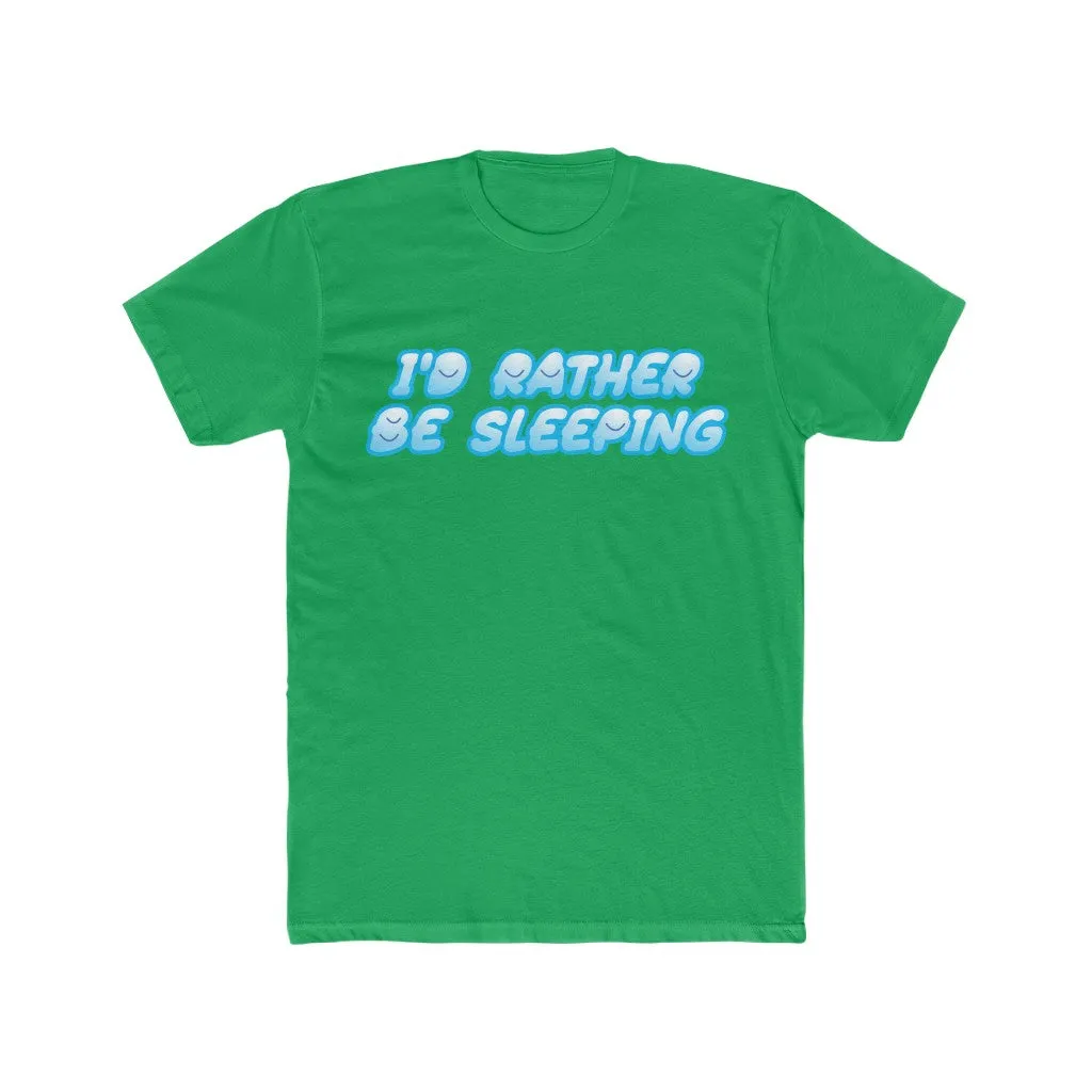 I'D RATHER BE SLEEPING Cotton Crew Tee