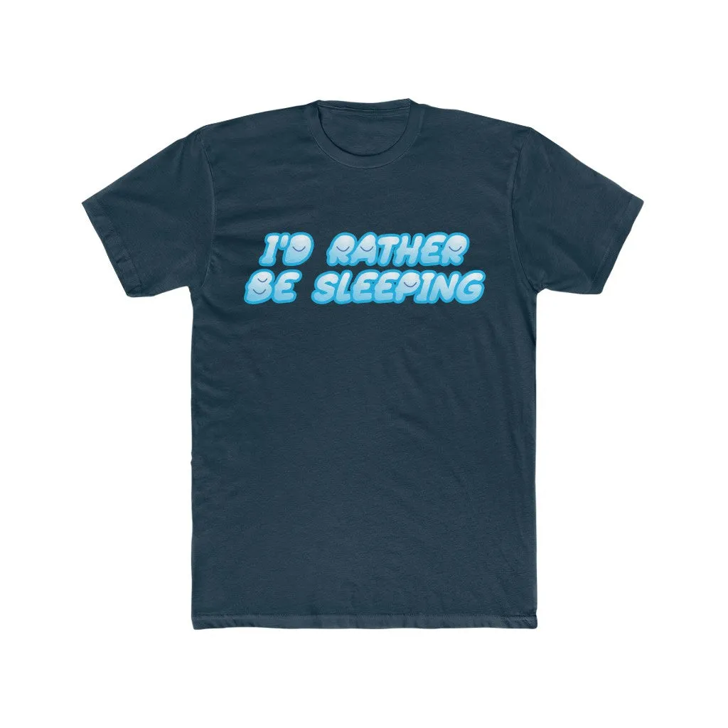 I'D RATHER BE SLEEPING Cotton Crew Tee