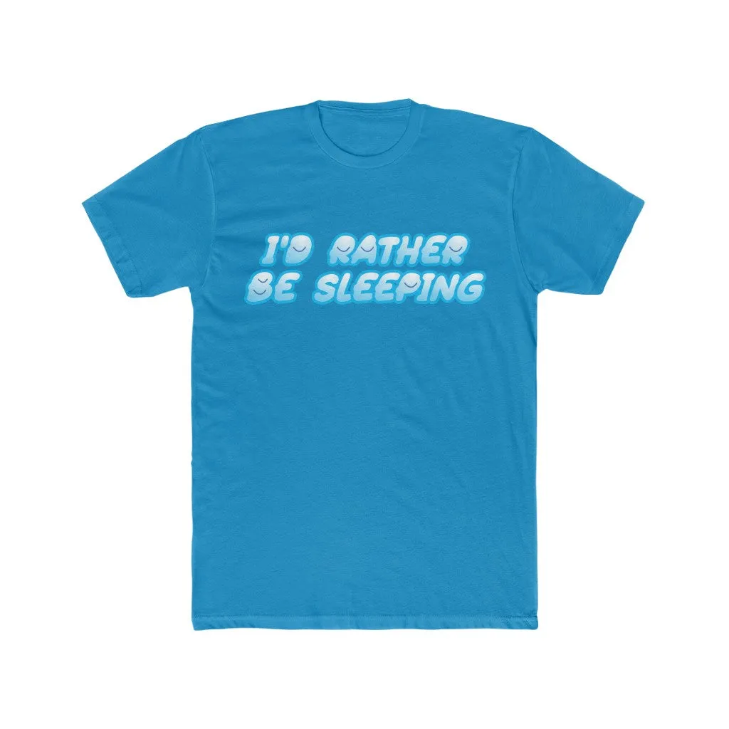I'D RATHER BE SLEEPING Cotton Crew Tee