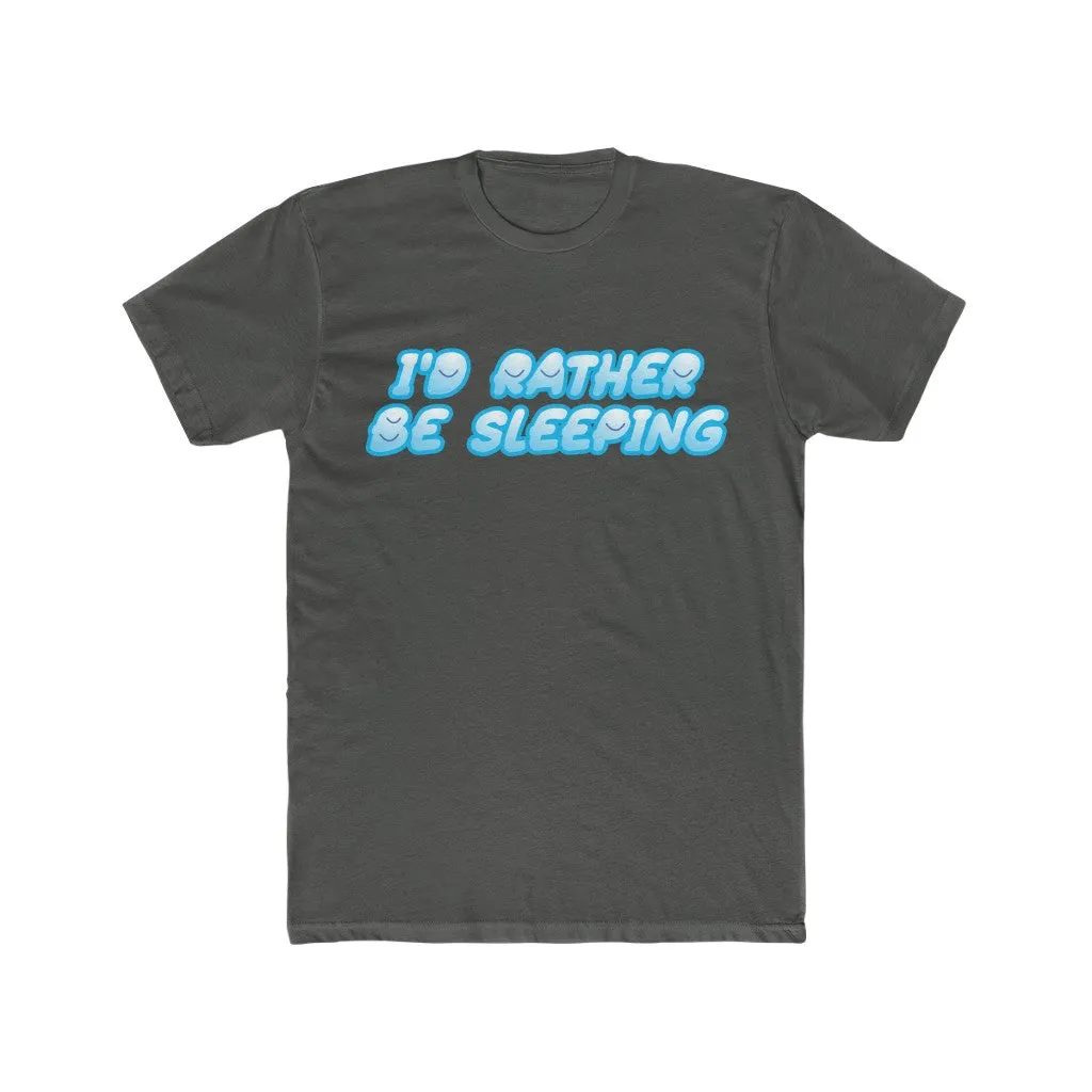 I'D RATHER BE SLEEPING Cotton Crew Tee