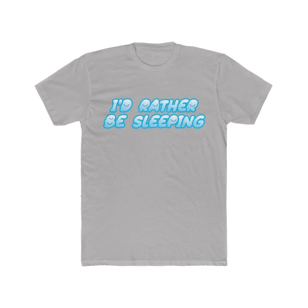 I'D RATHER BE SLEEPING Cotton Crew Tee
