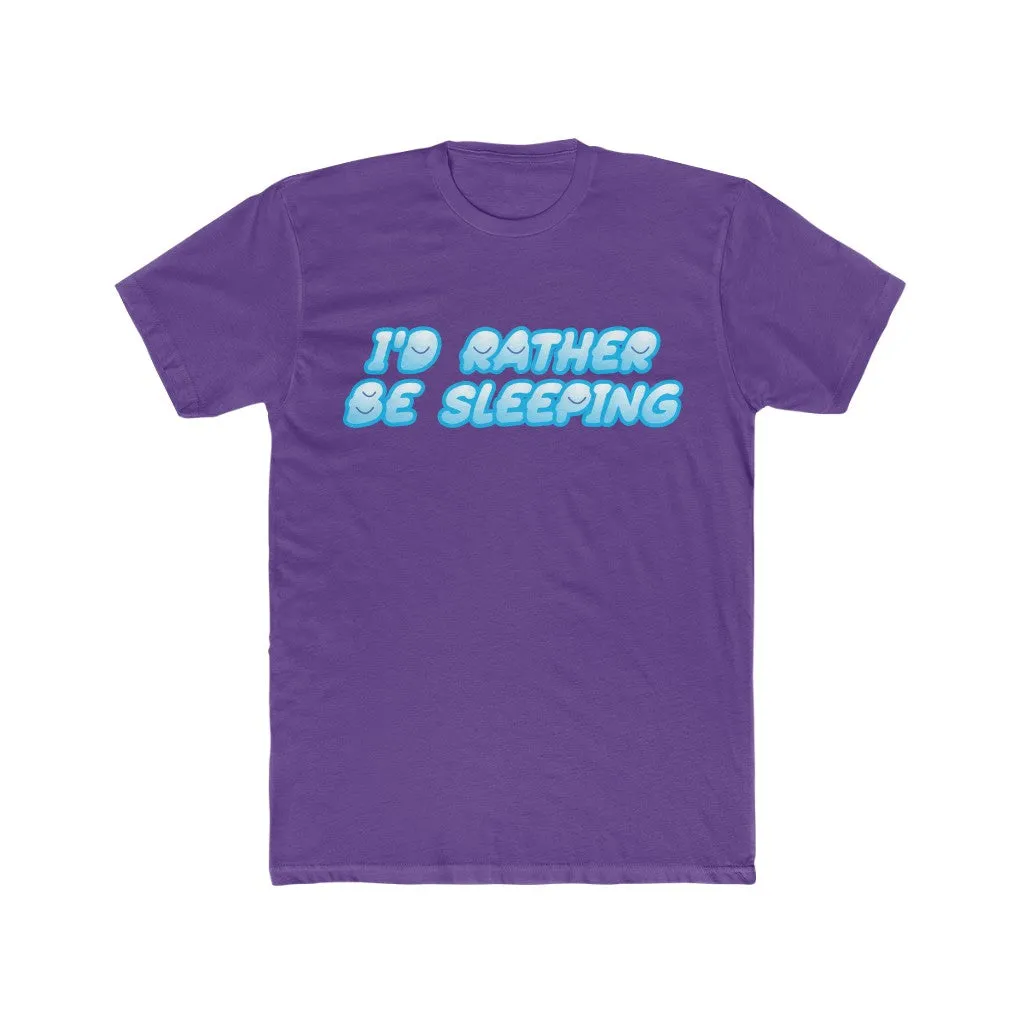 I'D RATHER BE SLEEPING Cotton Crew Tee