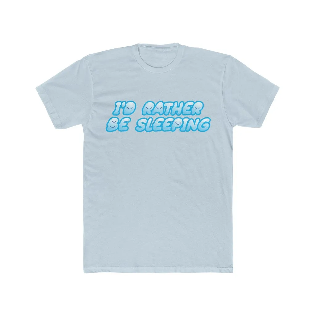 I'D RATHER BE SLEEPING Cotton Crew Tee