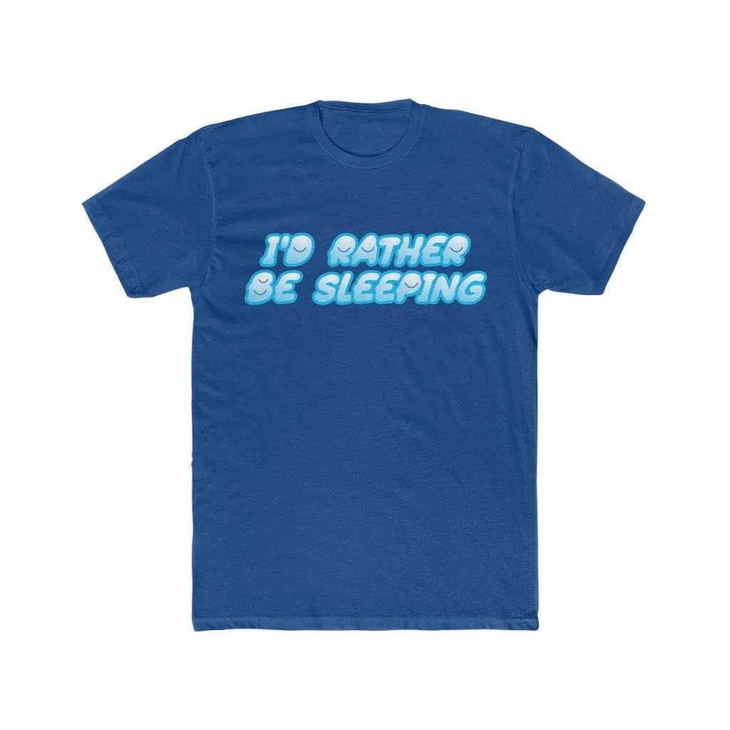 I'D RATHER BE SLEEPING Cotton Crew Tee