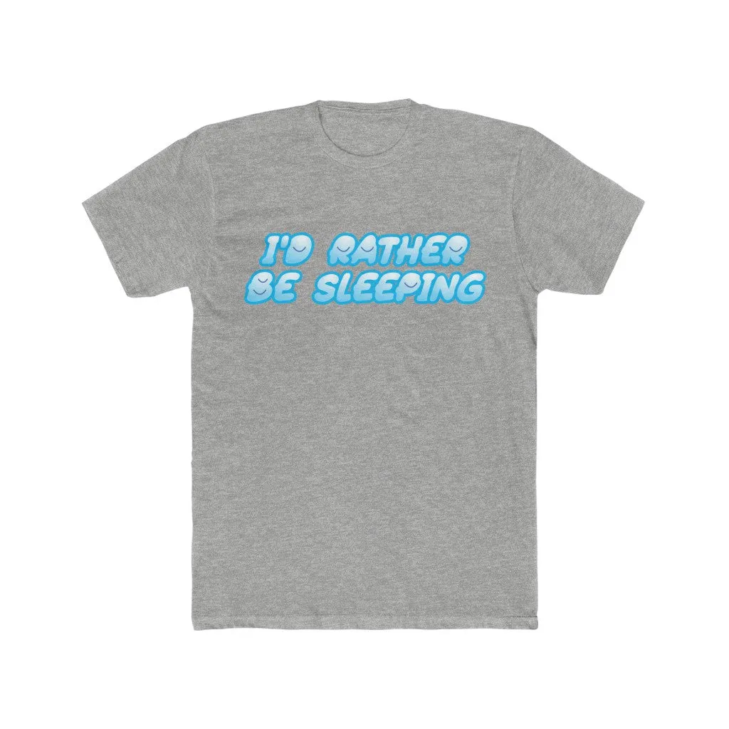 I'D RATHER BE SLEEPING Cotton Crew Tee