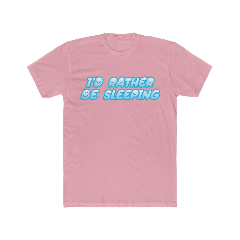 I'D RATHER BE SLEEPING Cotton Crew Tee