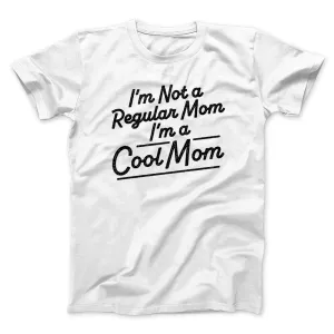 I'm Not A Regular Mom I'm A Cool Mom Funny Movie Men/Unisex T-Shirt