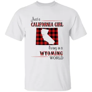Just A California Girl Living In A Wyoming World T-Shirt