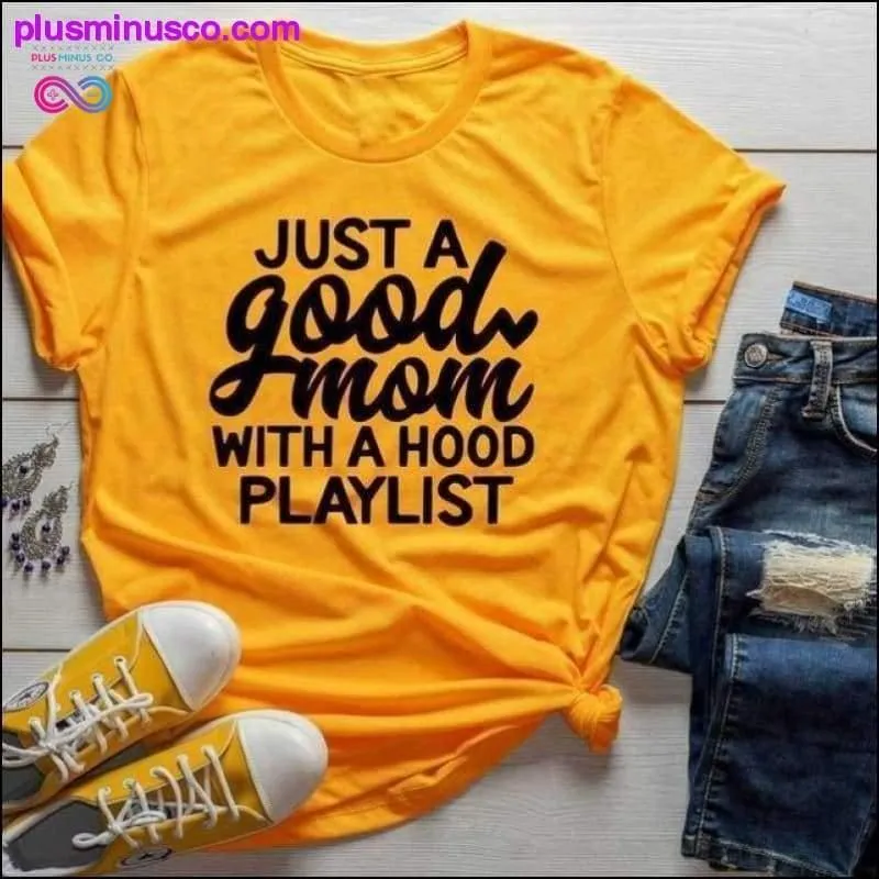 Just a Good Mom with Hood Playlist T-shirt, Mom Shirt, Funny Mom Shirt, Just a Good Mom with a Hood Playlist Shirt, Mothers Day Gift, Gift For Mom, Mom Shirts, Funny Mom Shirt