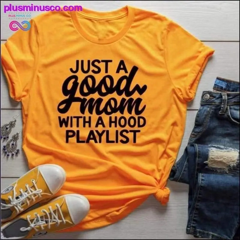 Just a Good Mom with Hood Playlist T-shirt, Mom Shirt, Funny Mom Shirt, Just a Good Mom with a Hood Playlist Shirt, Mothers Day Gift, Gift For Mom, Mom Shirts, Funny Mom Shirt