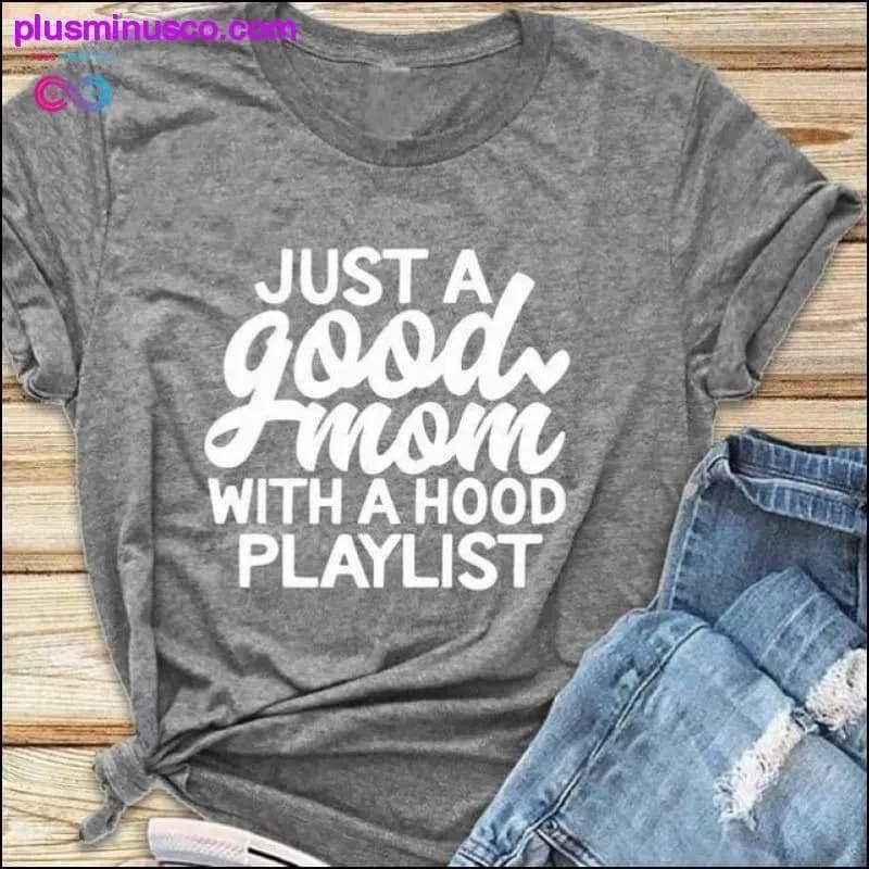 Just a Good Mom with Hood Playlist T-shirt, Mom Shirt, Funny Mom Shirt, Just a Good Mom with a Hood Playlist Shirt, Mothers Day Gift, Gift For Mom, Mom Shirts, Funny Mom Shirt