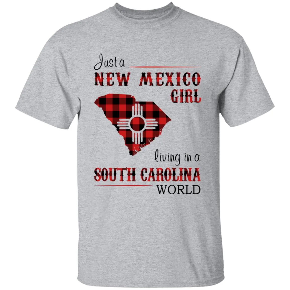 Just A New Mexico Girl Living In A South Carolina World T-shirt