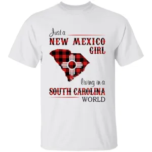 Just A New Mexico Girl Living In A South Carolina World T-shirt