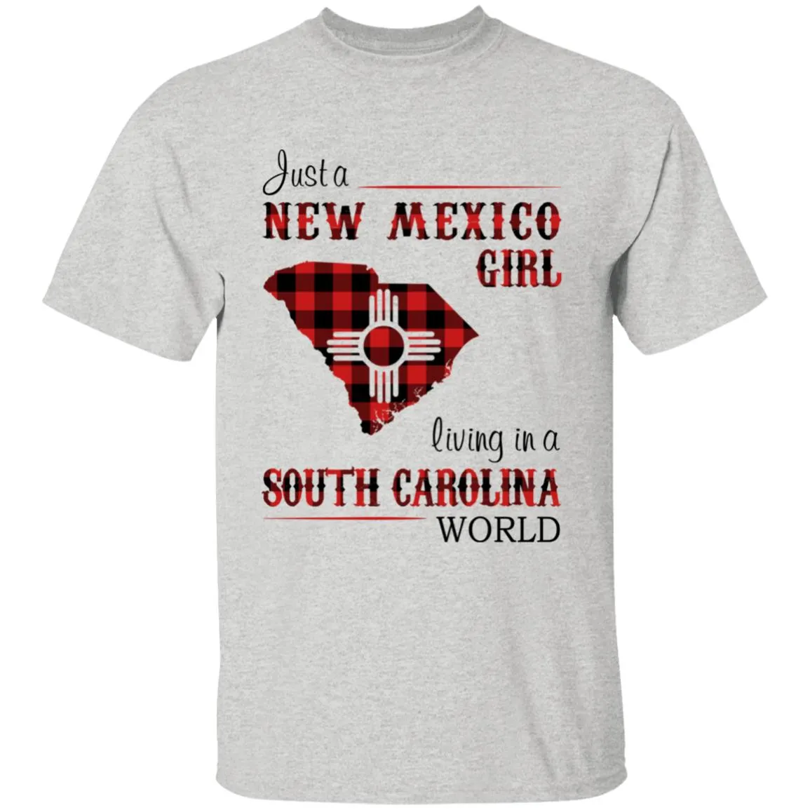 Just A New Mexico Girl Living In A South Carolina World T-shirt