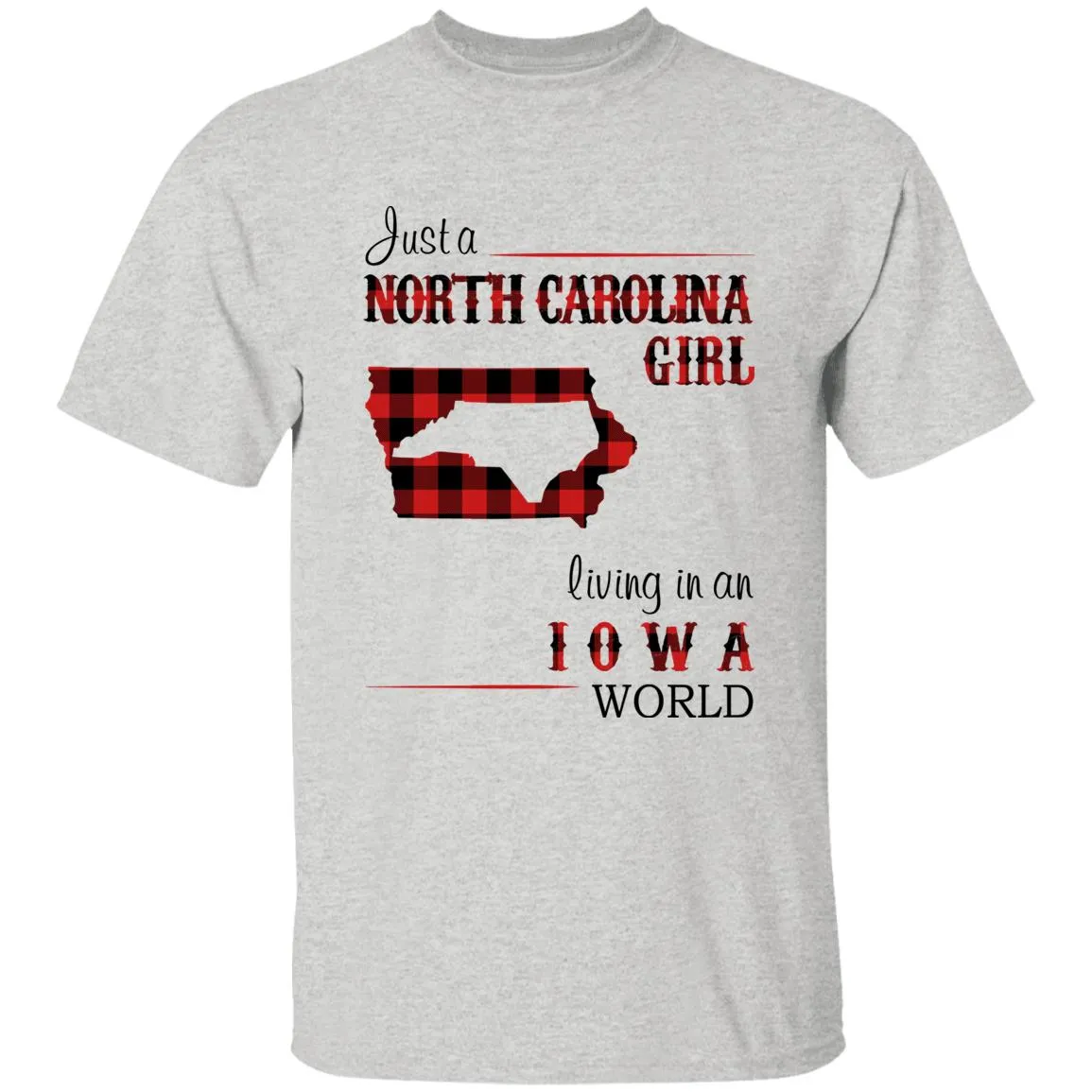 Just A North Carolina Girl Living In An Iowa World T-shirt