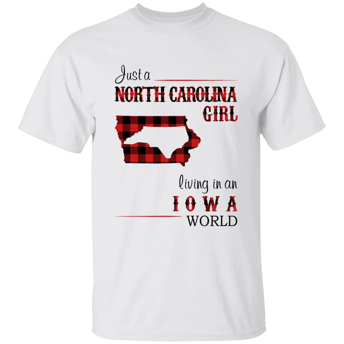 Just A North Carolina Girl Living In An Iowa World T-shirt