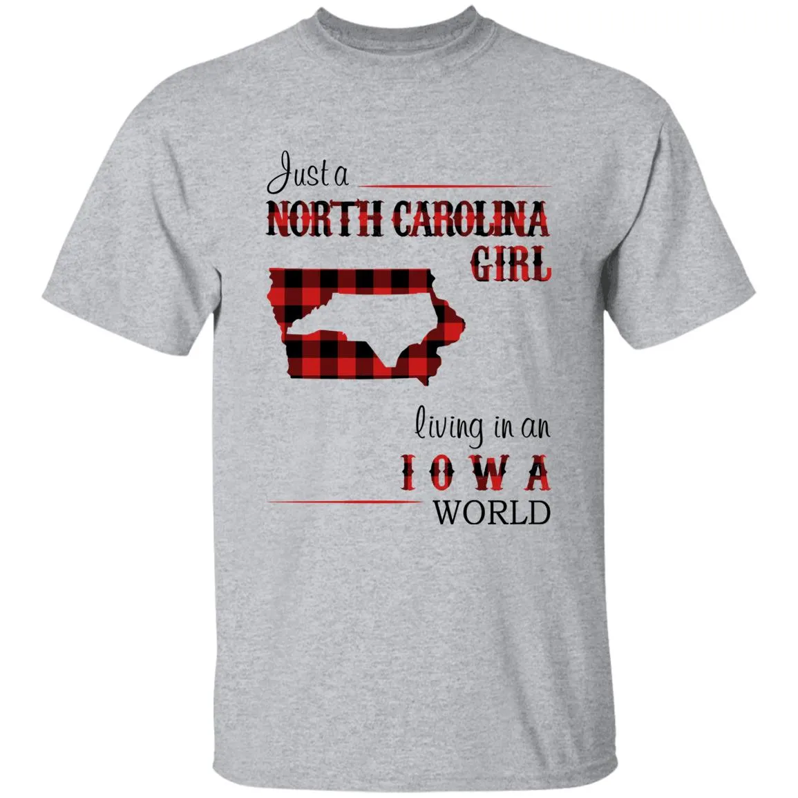 Just A North Carolina Girl Living In An Iowa World T-shirt